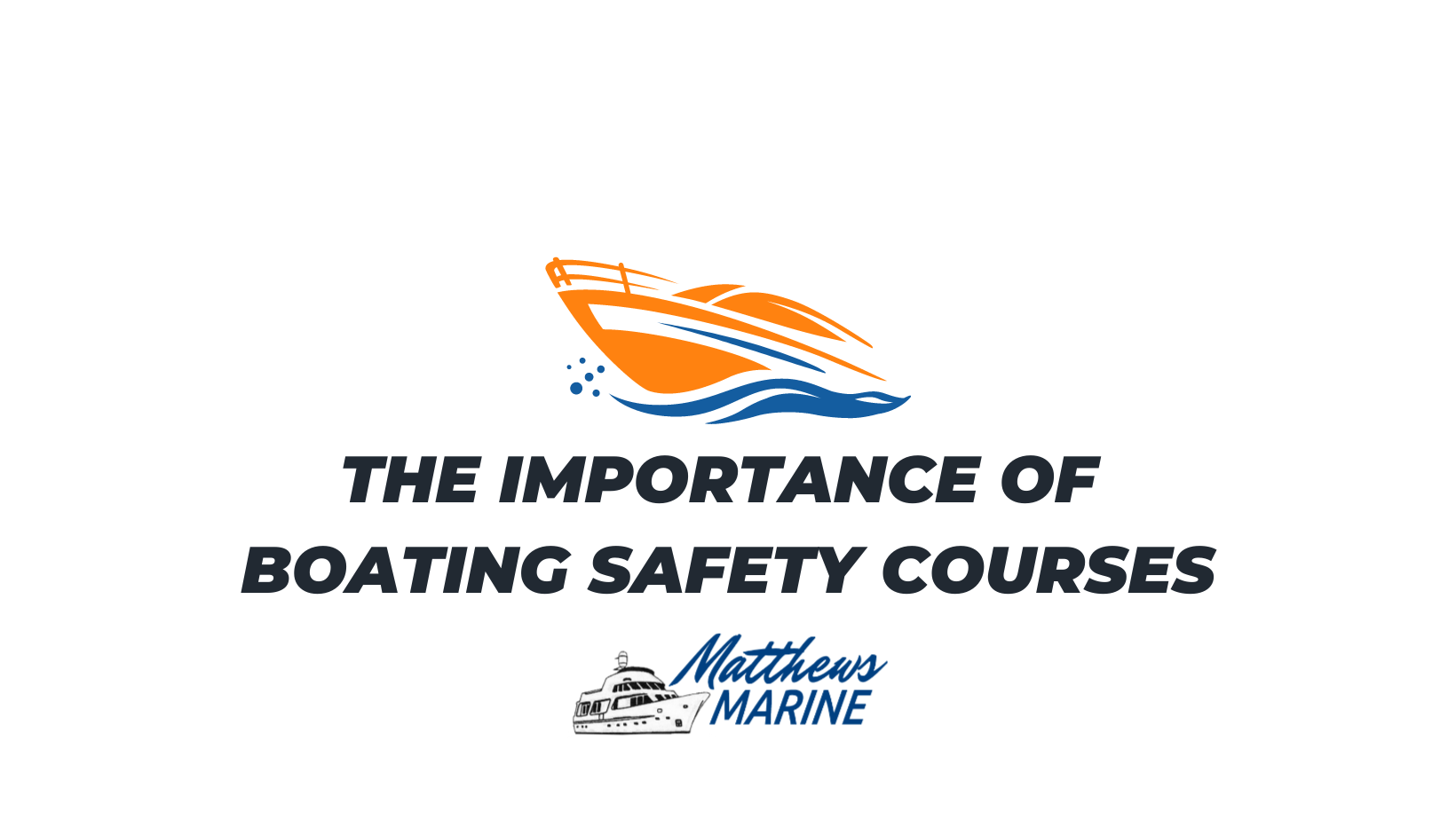 The Importance of Boating Safety Courses Matthews Marine Bluffton, SC