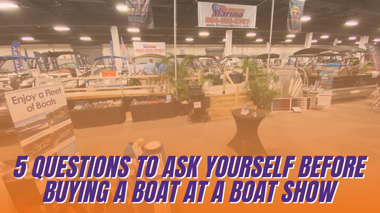 5 Questions to Ask Yourself Before Buying a Boat at a Boat Show